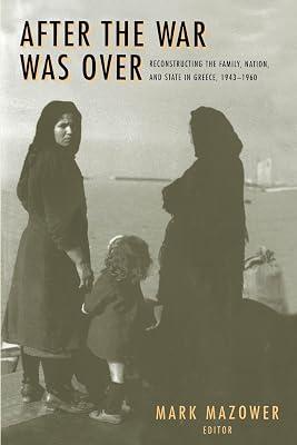 After the War Was Over: Reconstructing the Family, Nation, and State in Greece, 1943-1960 | Paperback | History 2