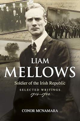 Liam Mellows: Soldier of the Irish Republic ~ Selected Writings, 1914–1924 by McNamara, Conor | Paperback | British & Irish History 2