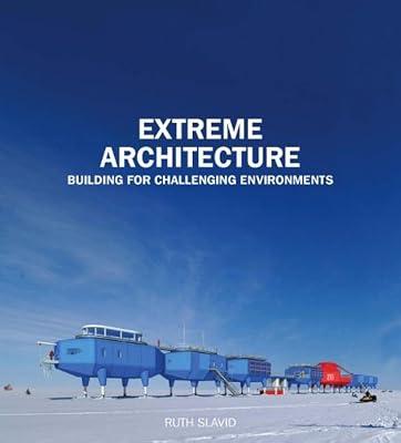 Extreme Architecture: Bulding for Challenging Environments by Slavid, Ruth | Hardcover | Architecture 2