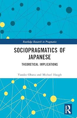 Sociopragmatics of Japanese: Theoretical Implications (Routledge Research in Pragmatics) by Obana, Yasuko; Haugh, Michael | Hardcover | Language: Reference & General 2