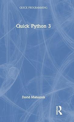 Quick Python 3 (Quick Programming) by Matuszek, David | Hardcover | Programming And Scripting Languages: General 2