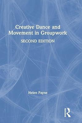 Creative Dance and Movement in Groupwork (Creative Activities in Groupwork) by Payne, Helen | Hardcover | The Arts: General Topics 2