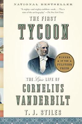 The First Tycoon: The Epic Life of Cornelius Vanderbilt (Pulitzer Prize Winner) by Stiles, T.J. | Paperback | Biography & Autobiography 2
