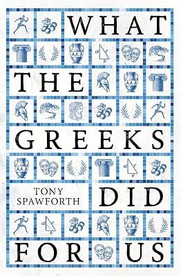 What the Greeks Did for Us by Spawforth, Tony | Hardcover | History 2