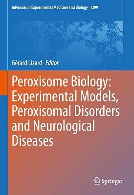 Peroxisome Biology: Experimental Models, Peroxisomal Disorders and Neurological Diseases: 1299 (Advances in Experimental Medicine and Biology, 1299) | Hardcover | Medical 2