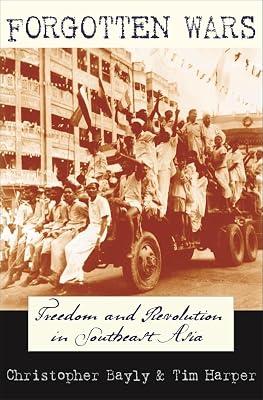 Forgotten Wars – Freedom and Revolution in Southeast Asia by Bayly, C | Paperback | History 2