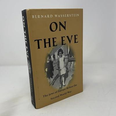 On the Eve: The Jews of Europe Before the Second World War by Wasserstein, Bernard | Hardcover | History 2