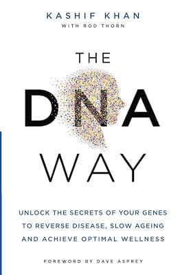The DNA Way: Unlock the Secrets of Your Genes to Reverse Disease, Slow Ageing and Achieve Optimal Wellness by Khan, Kashif | Paperback | Genetics (Non-Medical) 2