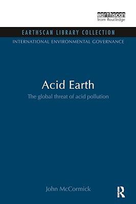 Acid Earth: The Global Threat of Acid Pollution (International Environmental Governance, 4) by McCormick, John | Paperback | Political Science 2