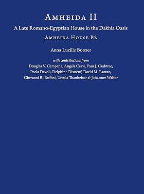 Amheida II: A Late Romano-Egyptian House in the Dakhla Oasis: Amheida House B2 (ISAW Monographs) by Boozer, Anna Lucille | Hardcover | Middle Eastern History 2