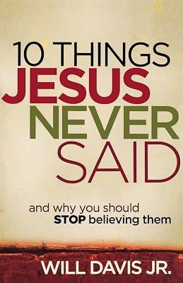 10 Things Jesus Never Said: And Why You Should Stop Believing Them by Davis, Will, Jr. | Paperback | Religion 2