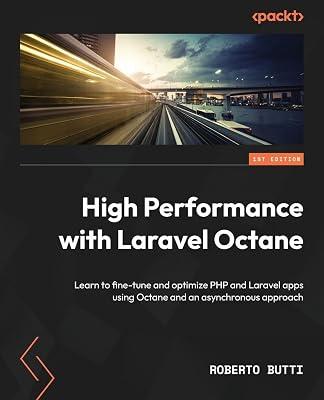 High Performance with Laravel Octane: Learn to fine-tune and optimize PHP and Laravel apps using Octane and an asynchronous approach by Butti, Roberto | Paperback | Computers 2