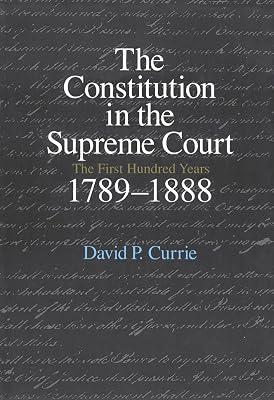 The Constitution in the Supreme Court: The First Hundred Years, 1789-1888 by Currie, David P. | Paperback | Jurisprudence & General Issues 2