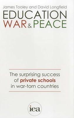 Education, War and Peace: The Surprising Success of Private Schools in War-Torn Countries: 187 (Hobart Paperback) by Tooley, James | Paperback | Liberia 2