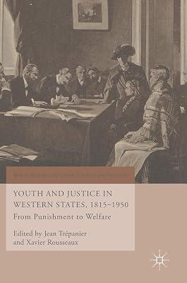 Youth and Justice in Western States, 1815-1950: From Punishment to Welfare (World Histories of Crime, Culture and Violence) | Hardcover | Juvenile Offenders 2