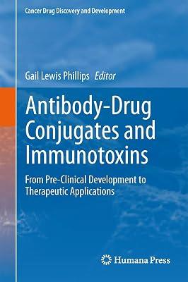 ANTIBODY-DRUG CONJUGATES AND IMMUNOTOXINS: FROM PRE-CLINICAL DEVELOPMENT TO THERAPEUTIC APPLICATIONS (HB 2013): 0 (Cancer Drug Discovery and Development) by PHILLIPS | Hardcover | Medical 2