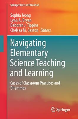 Navigating Elementary Science Teaching and Learning: Cases of Classroom Practices and Dilemmas (Springer Texts in Education) | Paperback | Teaching Of A Specific Subject 2