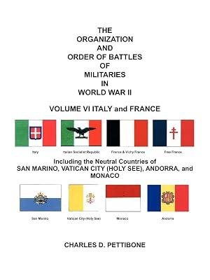 THE Organization and Order of Battle of Militaries in World War II: VOLUME VI ITALY and FRANCE Including the Neutral Countries of San Marino, Vatican City (Holy See), Andorra, and Monaco: 6 by Pettibone, Charles D. | Paperback | 20Th Century History: C 1900 To C 2000 2