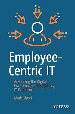 Employee-Centric IT: Advancing the Digital Era Through Extraordinary IT Experience by Ghibril, Mark | Paperback | Computing: General 2