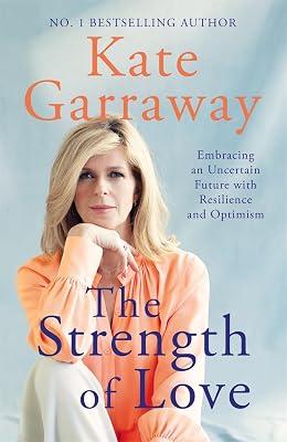 Strength of Love: Embracing an Uncertain Future with Resilience and Optimism (BONN07) by Garraway, Kate | Hardcover | Biography & Autobiography 2