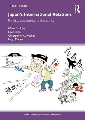 Japan's International Relations: Politics, economics and security (Sheffield Centre for Japanese Studies / Routledge, 44) by Gilson, Julie; Dobson, Hugo; Hook, Glenn D.; Hughes, Christopher W. | Paperback | Political Science 2