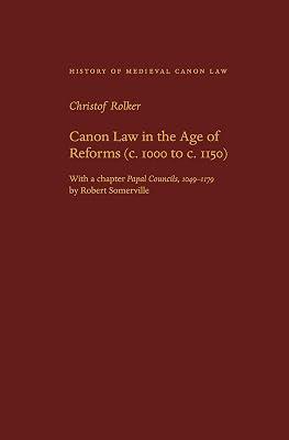 Canon Law in the Age of Reforms (c. 1100 to c. 1150): (ca. 1000 to ca. 1150): 6 (History of Medieval Canon Law) by Rolker, Christof | Hardcover | Christian Churches & Denominations 2