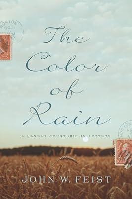 The Color of Rain: A Kansas Courtship in Letters by Feist, John W | Paperback | Biography: Historical 2