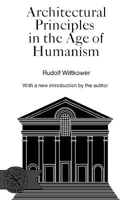 Architectural Principles in the Age of Humanism by Wittkower, Rudolf | Paperback | Architecture 2