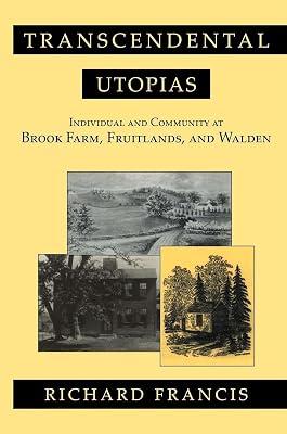 Transcendental Utopias: Individual and Community at Brook Farm, Fruitlands, and Walden by Francis, Richard | Paperback | History 2
