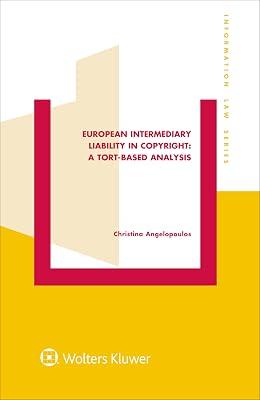 European Intermediary Liability in Copyright: A Tort-Based Analysis: A Tort-Based Analysis (Information Law Series Set) by Angelopoulos, Christina | Hardcover | Private 2