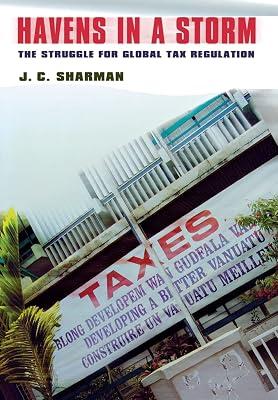 Havens in a Storm: The Struggle for Global Tax Regulation (Cornell Studies in Political Economy) by Sharman, J. C. | Hardcover | Political Science 2