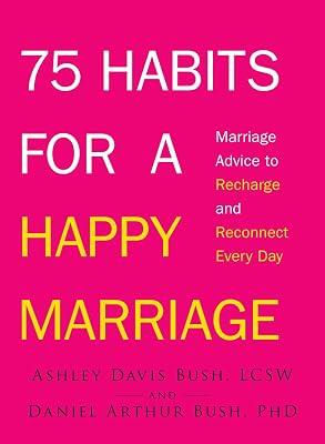 75 HABITS FOR A HAPPY MARRIAGE by Bush, Ashley Davis; Bush, Daniel Arthur | Paperback | Family & Relationships 2