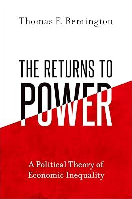 THE RETURNS TO POWER A POLITICAL THEORY OF ECONOMIC INEQUALITY by Remington, Thomas F. | Hardcover | Political Science 2