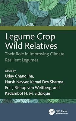 Legume Crop Wild Relatives: Their Role in Improving Climate Resilient Legumes | Hardcover | Agronomy And Crop Production 2