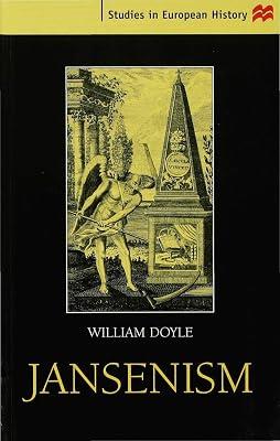 Jansenism: Catholic Resistance to Authority from the Reformation to the French Revolution (Studies in European History) by Doyle, William | Paperback | History Of Ideas 2