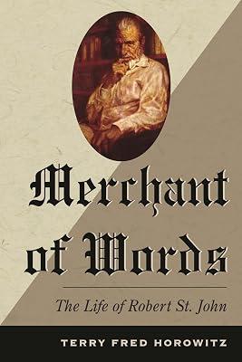 Merchant of Words: The Life of Robert St. John by Horowitz, Terry Fred | Hardcover | Biography & Autobiography 2
