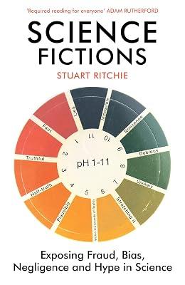 Science Fictions: Exposing Fraud, Bias, Negligence and Hype in Science by Ritchie, Stuart | Paperback | Popular Science 2