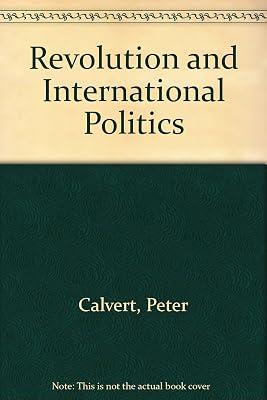 Revolution and International Politics by Calvert, Peter | Hardcover | Revolutionary Groups & Movements 2
