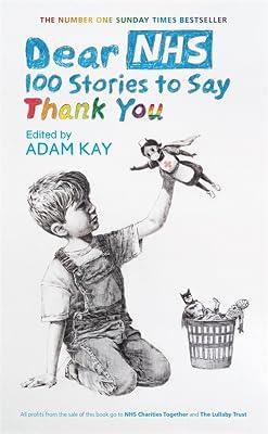 DEAR NHS: 100 Stories to Say Thank You, Edited by Adam Kay by Various | Hardcover | Medicine 2