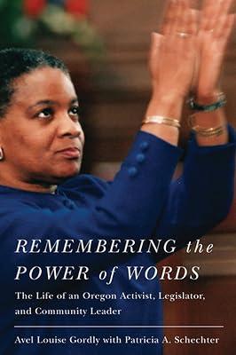 Remembering the Power of Words: The Life of an Oregon Activist, Legislator, and Community Leader (Women and Politics in the Pacific Northwest) by Schecter, Patricia A.; Gordly, Avel Louise | Paperback | Autobiography: General 2
