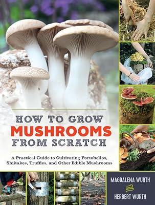 How to Grow Mushrooms from Scratch by Wurth, Magdalena | Hardcover | Gardening 2