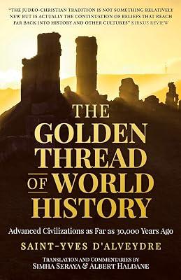 The Golden Thread of World History: Advanced Civilizations as Far as 30,000 Years Ago by Saint-Yves d'Alveydre, Alexandre | Paperback | History 2