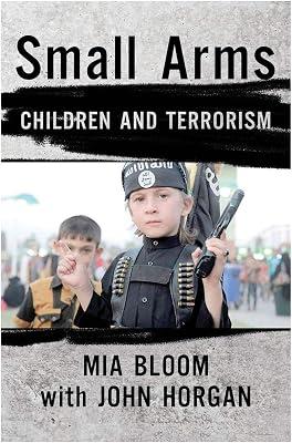 Small Arms: Children and Terrorism by Bloom, Mia | Hardcover | Political Science 2