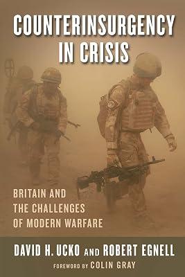 Counterinsurgency in Crisis: Britain and the Challenges of Modern Warfare (Columbia Studies in Terrorism and Irregular Warfare) by Ucko, David H.; Egnell, Robert | Hardcover | Political Science 2