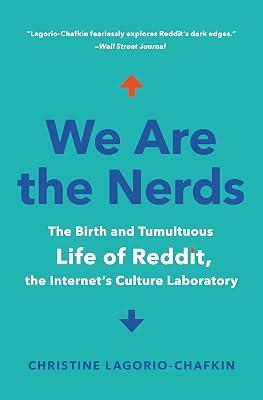 We Are the Nerds: The Birth and Tumultuous Life of Reddit, the Internet's Culture Laboratory by Lagorio-Chafkin, Christine | Paperback | Social Science 2