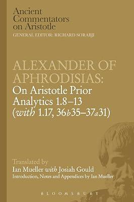 Alexander of Aphrodisias: On Aristotle Prior Analytics: 1.8-13 (with 1.17, 36b 35-37a 31) by Caston, Victor | Paperback | Philosophy 2