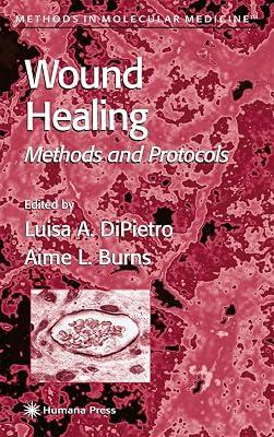 WOUND HEALING: METHODS AND PROTOCOLS (HB) by DIPIETRO L. A. | Hardcover | Clinical & Internal Medicine 2