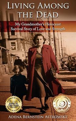 Living among the Dead: My Grandmother's Holocaust Survival Story of Love and Strength (Holocaust Survivor True Stories WWII) by Bernstein Astrowsky, Adena | Hardcover | The Holocaust 2