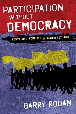 Participation without Democracy: Containing Conflict in Southeast Asia by Rodan, Garry | Hardcover | South East Asia 2