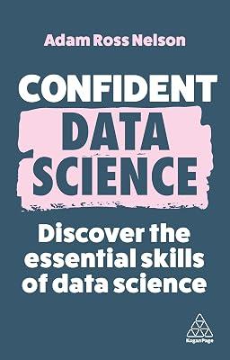 Confident Data Science: Discover the Essential Skills of Data Science: 15 by Nelson, Adam Ross | Hardcover | Computers 2